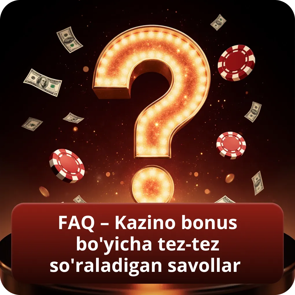 FAQ – Kazino bonuslari bo'yicha ko'p so'raladigan savollar
