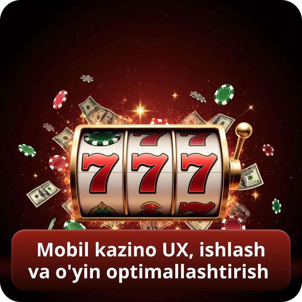 Mobil kazino UX dizayni, ishlash tezligi va o'yin optimallashtirish