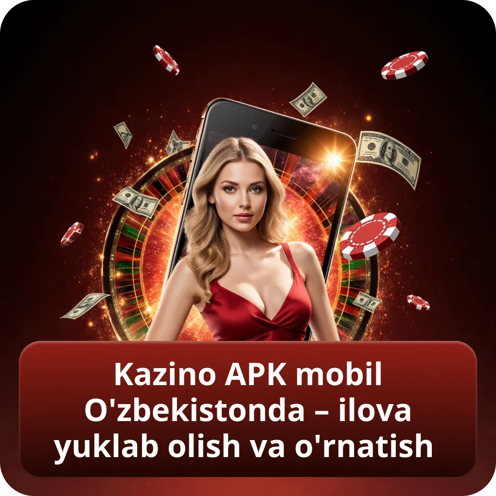 Kazino APK mobil O'zbekistonda – dasturni yuklab olish va sozlash
